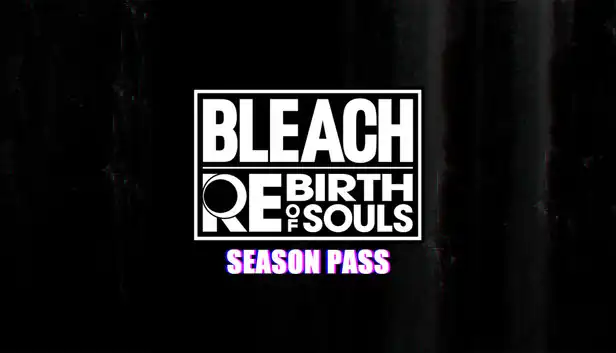 Bleach Rebirth of Souls - Season Pass